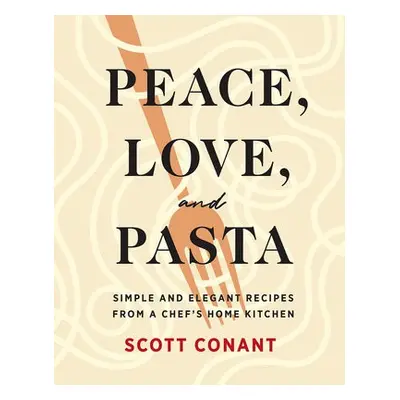 Peace, Love, and Pasta - Conant, Scott