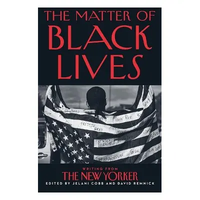 Matter of Black Lives - Cobb, Jelani a Remnick, David