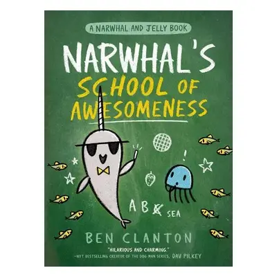 Narwhal’s School of Awesomeness - Clanton, Ben