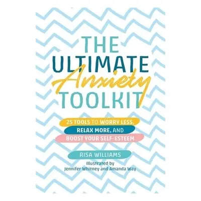 Ultimate Anxiety Toolkit - Williams, Risa