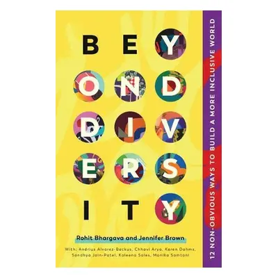 Beyond Diversity - Bhargava, Rohit a Brown, Jennifer