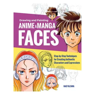 Drawing and Painting Anime and Manga Faces - Yazawa, Nao