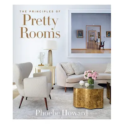 Principles of Pretty Rooms - Howard, Phoebe