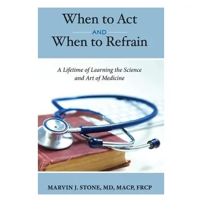 When to Act and When to Refrain - Stone, Marvin J