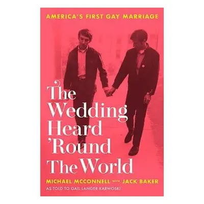 Wedding Heard 'Round the World - McConnell, Michael a Baker, Jack a Karwoski, Gail Langer