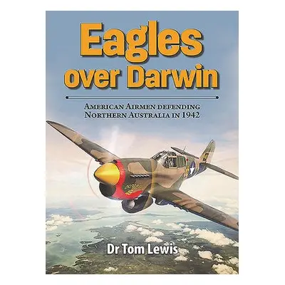 Eagles Over Darwin - Lewis, Tom