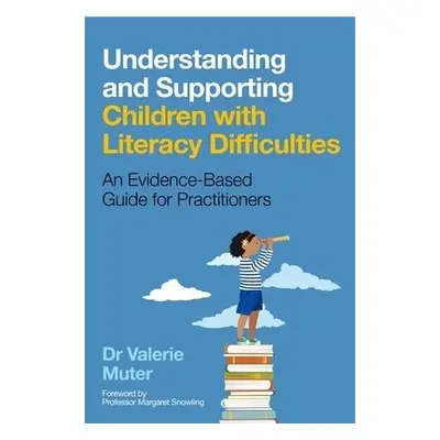 Understanding and Supporting Children with Literacy Difficulties - Muter, Valerie