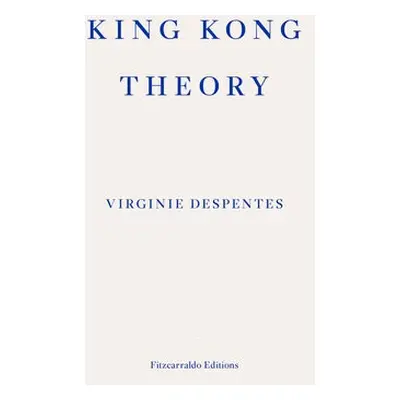 King Kong Theory - Despentes, Virginie