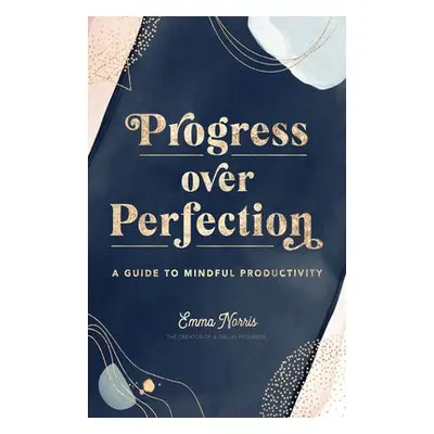 Progress Over Perfection - Norris, Emma