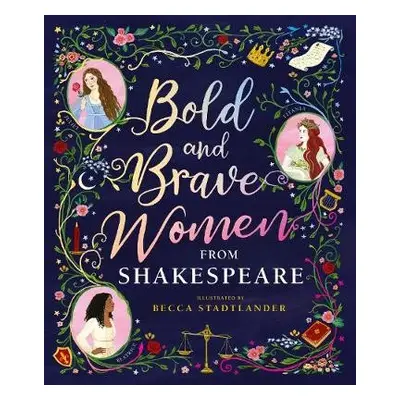 Bold and Brave Women from Shakespeare - The Shakespeare Birthplace Trust