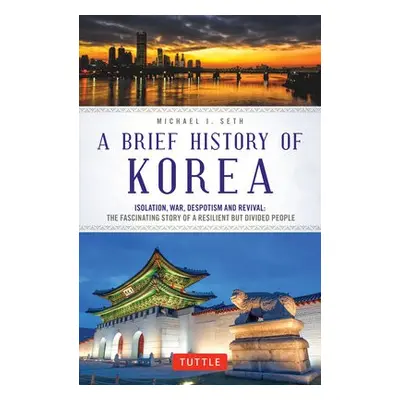 Brief History of Korea - Seth, Michael J.