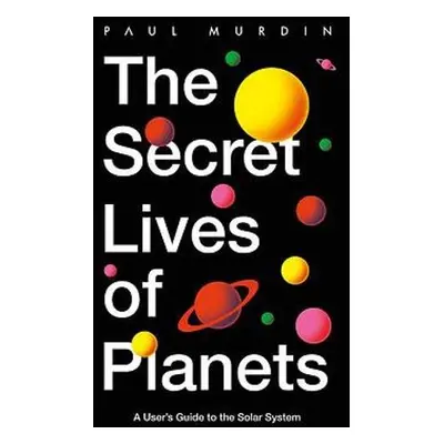 Secret Lives of Planets - Murdin, Paul