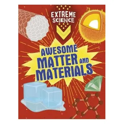 Extreme Science: Awesome Matter and Materials - Richards, Jon a Colson, Rob