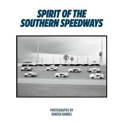 Spirit of the Southern Speedways - Barnes, Hunter