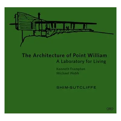 Architecture of Point William - Frampton, Kenneth a Shim-Sutcliffe