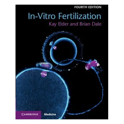 In-Vitro Fertilization - Elder, Kay (Bourn Hall Clinic, Cambridge) a Dale, Brian