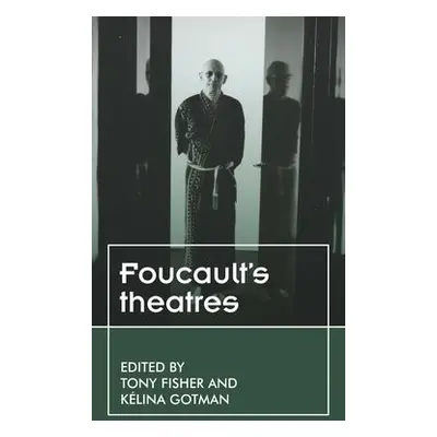 Foucault’S Theatres