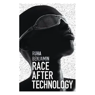 Race After Technology - Benjamin, Ruha