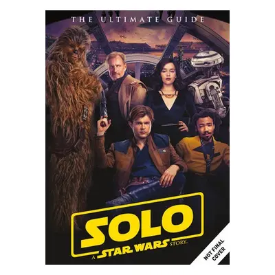 Solo: A Star Wars Story Ultimate Guide - Titan Magazines