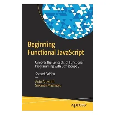 Beginning Functional JavaScript - Aravinth, Anto a Machiraju, Srikanth