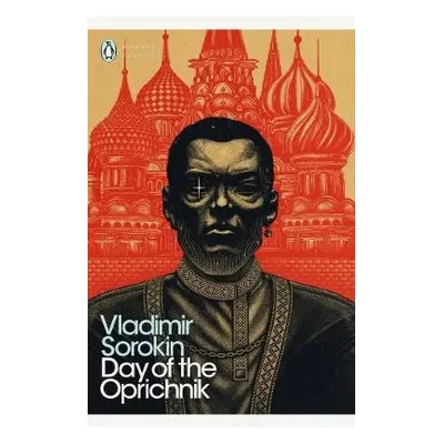 Day of the Oprichnik - Sorokin, Vladimir