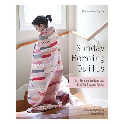 Sunday Morning Quilts - Nyberg, Amanda Jean a Arkison, Cheryl