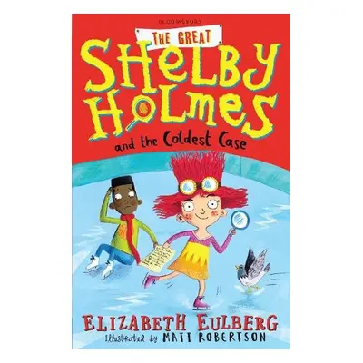 Great Shelby Holmes and the Coldest Case - Eulberg, Elizabeth