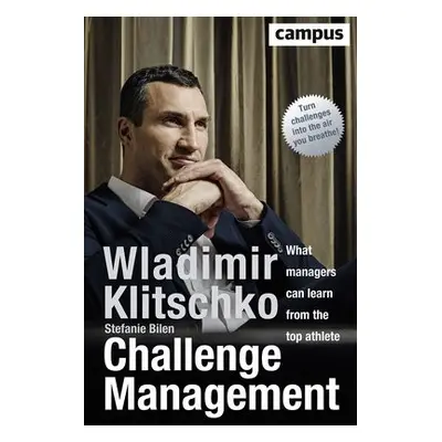 Challenge Management - Klitschko, Wladimir a Bilen, Stefanie