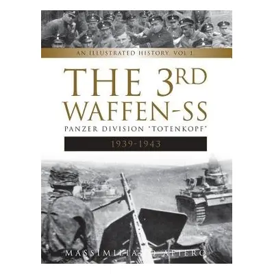 3rd Waffen-SS Panzer Division "Totenkopf," 1939-1943 - Afiero, Massimiliano