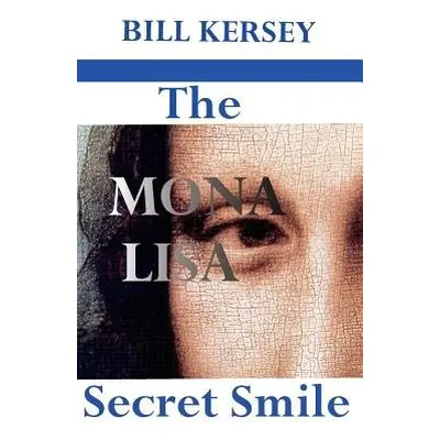 Mona Lisa Secret Smile - Kersey, Bill