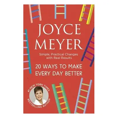 20 Ways to Make Every Day Better - Meyer, Joyce