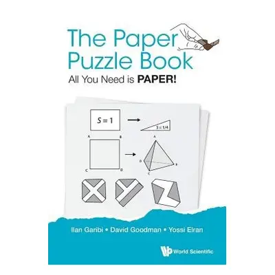 Paper Puzzle Book, The: All You Need Is Paper! - Garibi, Ilan (Holon Inst Of Technology, Israel)