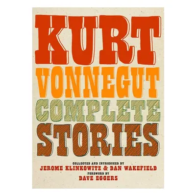 Kurt Vonnegut Complete Stories - Vonnegut, Kurt