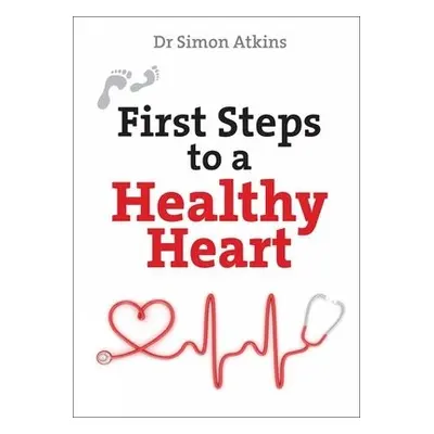 First Steps to a Healthy Heart - Atkins, Simon