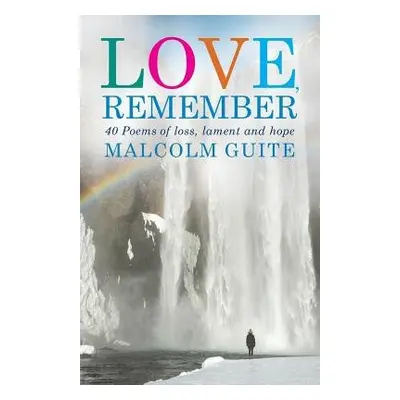 Love, Remember - Guite, Malcolm