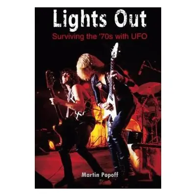 Lights Out: Surviving the '70s with UFO - Popoff, Martin