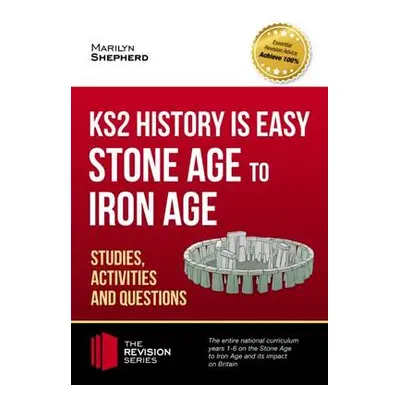 KS2 History is Easy: Stone Age to Iron Age (Studies, Activities a Questions) - How2Become