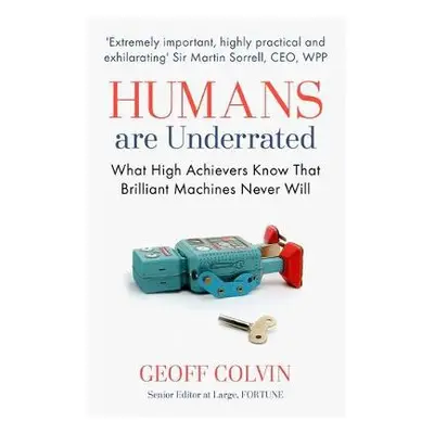 Humans Are Underrated - Colvin, Geoff