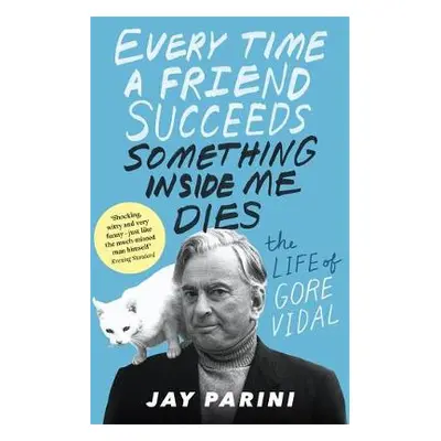 Every Time a Friend Succeeds Something Inside Me Dies - Parini, Jay