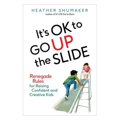 It's Ok to Go Up the Slide - Shumaker, Heather (Heather Shumaker)