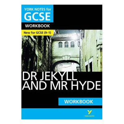 Strange Case of Dr Jekyll and Mr Hyde: York Notes for GCSE Workbook everything you need to catch