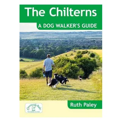 Chilterns: A Dog Walker's Guide - Paley, Ruth