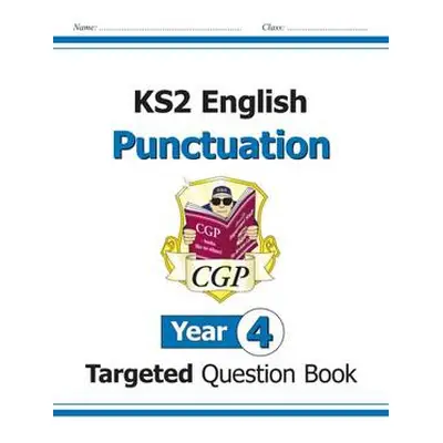 KS2 English Year 4 Punctuation Targeted Question Book (with Answers) - CGP Books