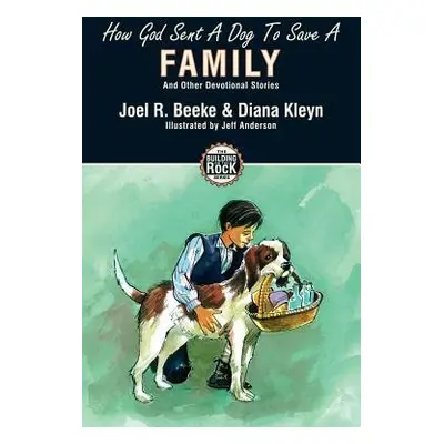 How God Sent a Dog to Save a Family - Kleyn, Diana a Beeke, Joel R.