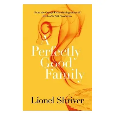 Perfectly Good Family - Shriver, Lionel