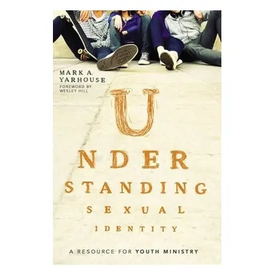 Understanding Sexual Identity - Yarhouse, Mark A.