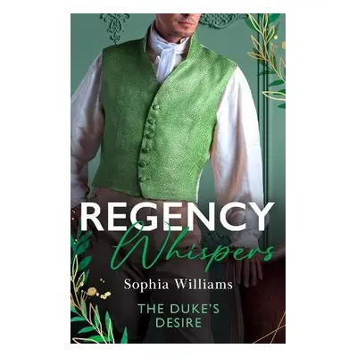 Regency Whispers: The Duke's Desire - Williams, Sophia