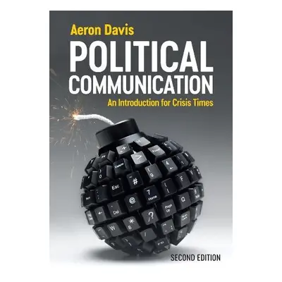 Political Communication - Davis, Aeron (University of London)