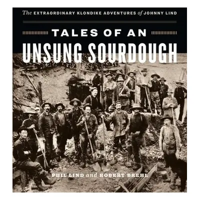 Tales of an Unsung Sourdough - Lind, Phil a Brehl, Robert