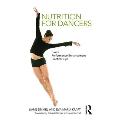 Nutrition for Dancers - Simmel, Liane (Fit for dance, Munich, Germany) a Kraft, Eva-Maria (Nutri